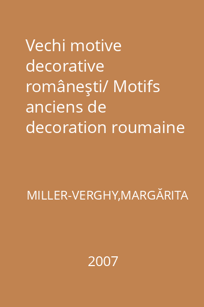 Vechi motive decorative româneşti/ Motifs anciens de decoration roumaine