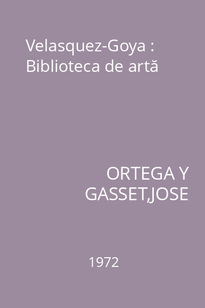 Velasquez-Goya : Biblioteca de artă