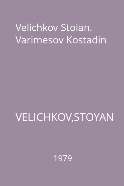 Velichkov Stoian. Varimesov Kostadin