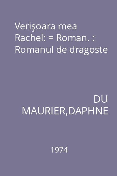 Verişoara mea Rachel: = Roman. : Romanul de dragoste