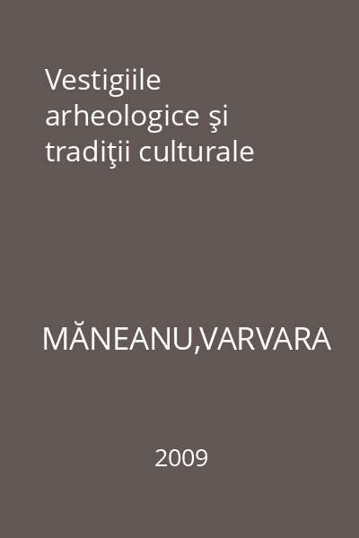 Vestigiile arheologice şi tradiţii culturale