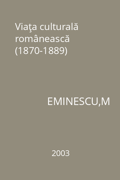 Viaţa culturală românească (1870-1889)