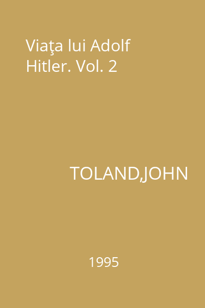 Viaţa lui Adolf Hitler. Vol. 2