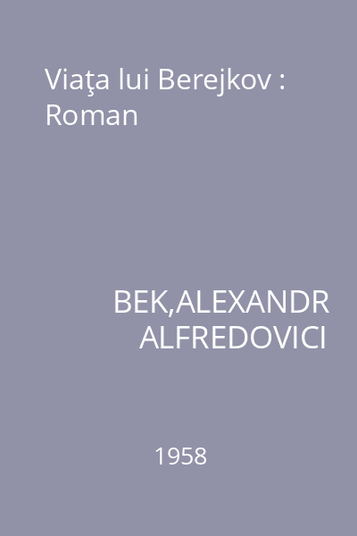 Viaţa lui Berejkov : Roman