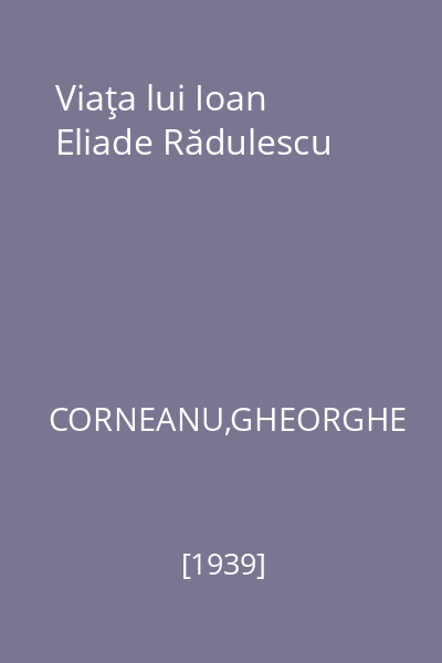 Viaţa lui Ioan Eliade Rădulescu