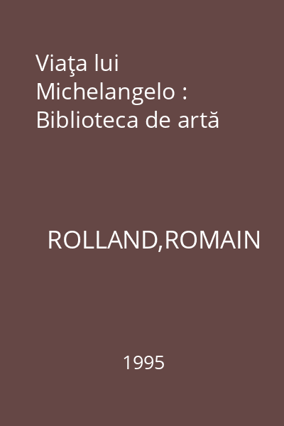 Viaţa lui Michelangelo : Biblioteca de artă