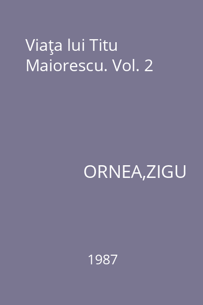 Viaţa lui Titu Maiorescu. Vol. 2