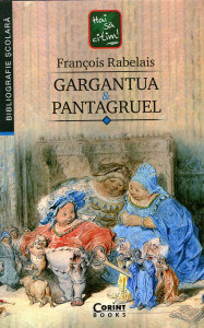 Viaţa nemaipomenită a marelui Gargantua, tatăl lui Pantagruel&Uimitoarea viaţă a lui Pantagruel, feciorul uriaşului Gargantua
