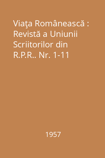 Viaţa Românească : Revistă a Uniunii Scriitorilor din R.P.R.. Nr. 1-11