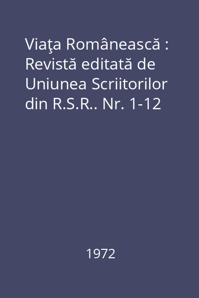 Viaţa Românească : Revistă editată de Uniunea Scriitorilor din R.S.R.. Nr. 1-12