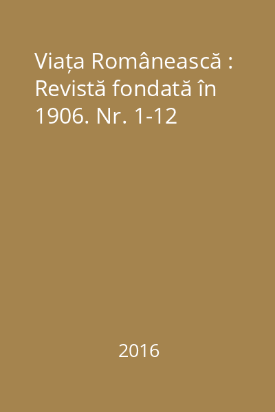 Viața Românească : Revistă fondată în 1906. Nr. 1-12