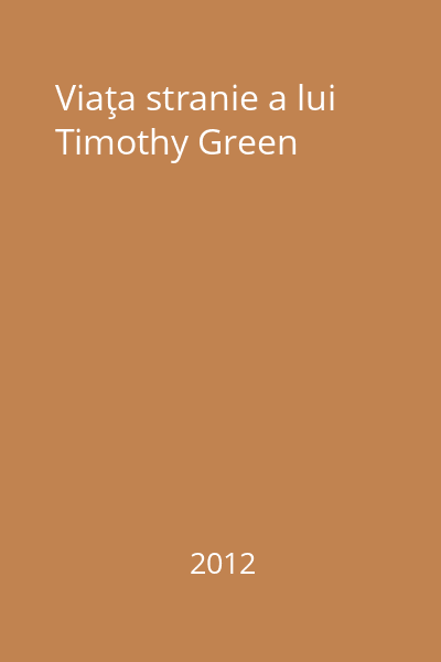 Viaţa stranie a lui Timothy Green