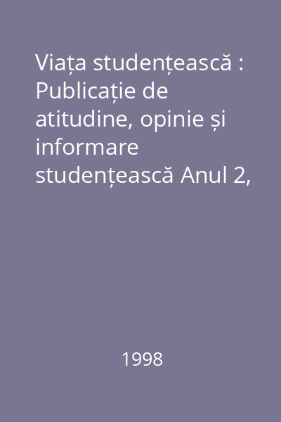Viața studențească : Publicație de atitudine, opinie și informare studențească Anul 2, nr. 2 - martie 1998