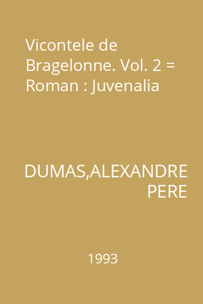 Vicontele de Bragelonne. Vol. 2 = Roman : Juvenalia