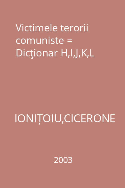 Victimele terorii comuniste = Dicţionar H,I,J,K,L