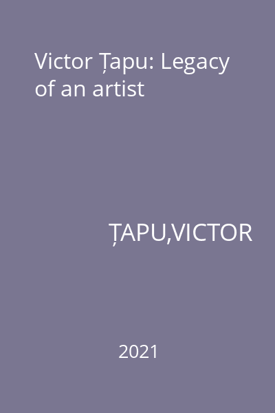 Victor Țapu: Legacy of an artist