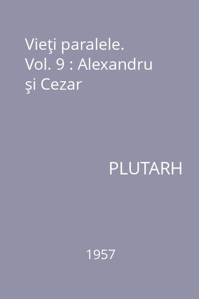 Vieţi paralele.   Vol. 9 : Alexandru şi Cezar