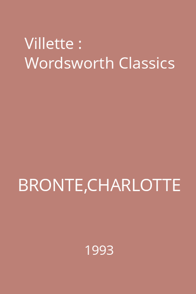 Villette : Wordsworth Classics