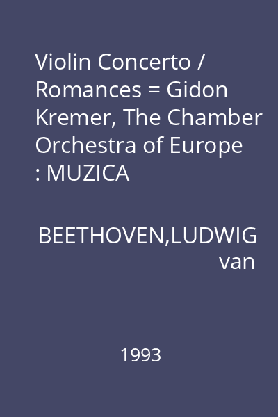 Violin Concerto / Romances = Gidon Kremer, The Chamber Orchestra of Europe : MUZICA