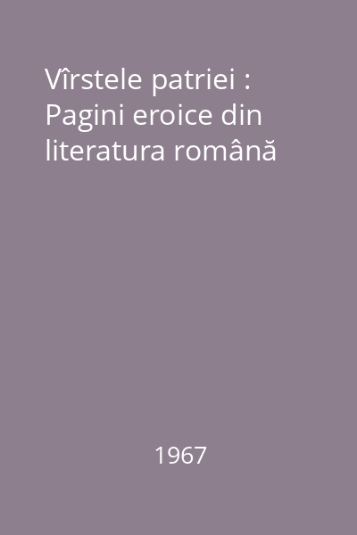 Vîrstele patriei : Pagini eroice din literatura română