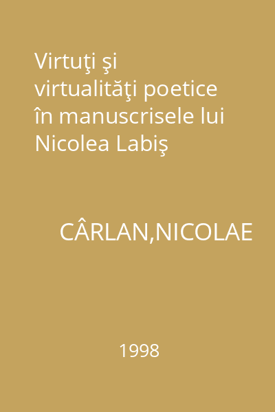 Virtuţi şi virtualităţi poetice în manuscrisele lui Nicolea Labiş