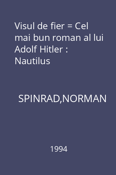 Visul de fier = Cel mai bun roman al lui Adolf Hitler : Nautilus