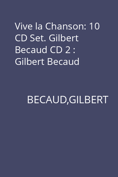 Vive la Chanson: 10 CD Set. Gilbert Becaud CD 2 : Gilbert Becaud