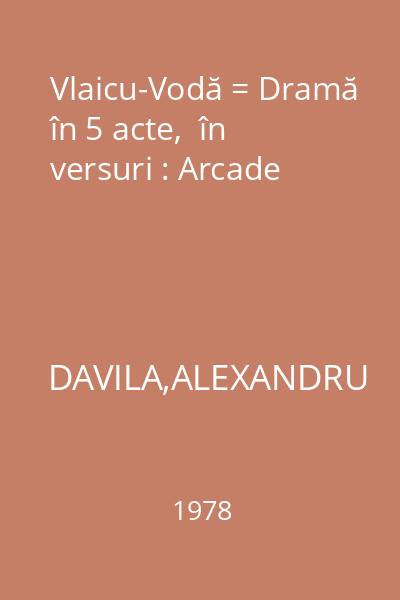 Vlaicu-Vodă = Dramă în 5 acte,  în versuri : Arcade