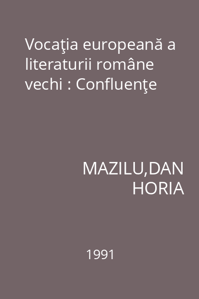 Vocaţia europeană a literaturii române vechi : Confluenţe