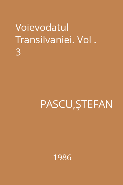 Voievodatul Transilvaniei. Vol . 3