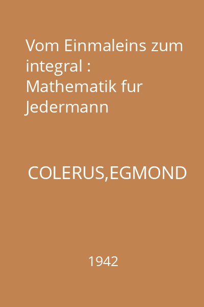 Vom Einmaleins zum integral : Mathematik fur Jedermann