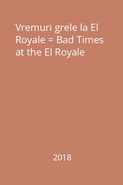 Vremuri grele la El Royale = Bad Times at the El Royale