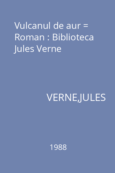 Vulcanul de aur = Roman : Biblioteca Jules Verne