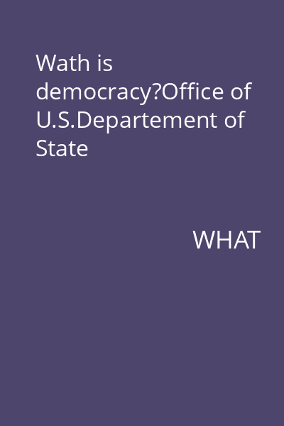 Wath is democracy?Office of U.S.Departement of State