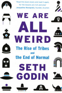 We Are All Weird: The Rise of Tribes and The End of Normal