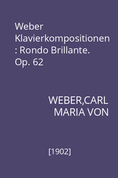 Weber Klavierkompositionen : Rondo Brillante. Op. 62
