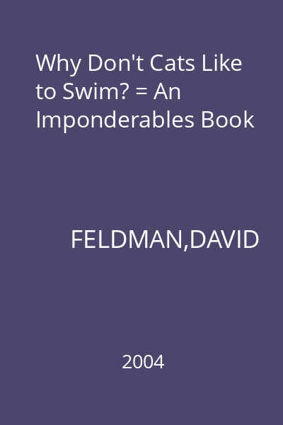 Why Don't Cats Like to Swim? = An Imponderables Book