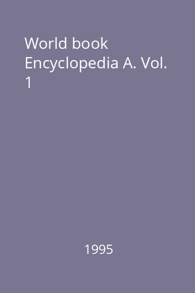World book Encyclopedia A. Vol. 1