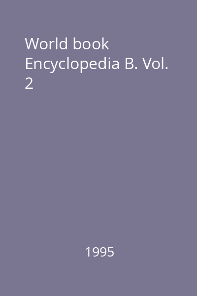 World book Encyclopedia B. Vol. 2