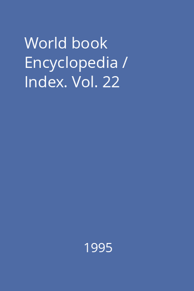World book Encyclopedia / Index. Vol. 22
