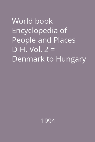 World book Encyclopedia of People and Places D-H. Vol. 2 = Denmark to Hungary