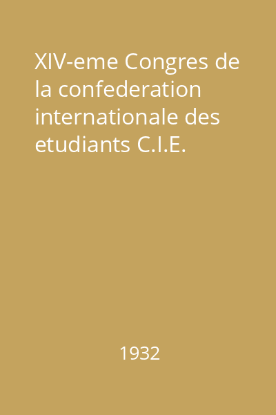 XIV-eme Congres de la confederation internationale des etudiants C.I.E.