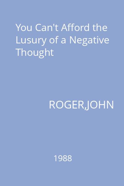 You Can't Afford the Lusury of a Negative Thought