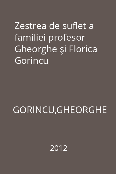 Zestrea de suflet a familiei profesor Gheorghe şi Florica Gorincu