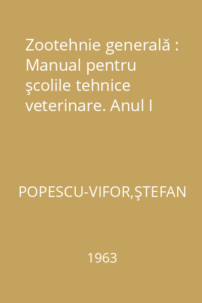 Zootehnie generală : Manual pentru şcolile tehnice veterinare. Anul I
